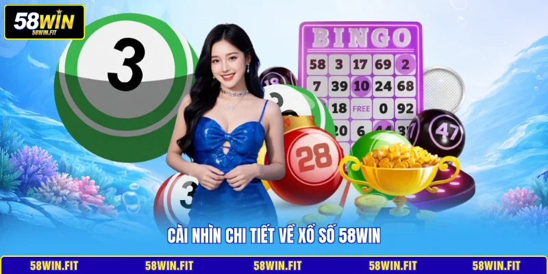 Cài nhìn chi tiết về xổ số 58win