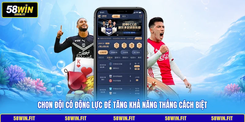 Chọn đội có động lực để tăng khả năng thắng cách biệt