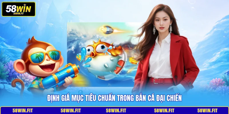 Định giá mục tiêu chuẩn trong bắn cá đại chiến