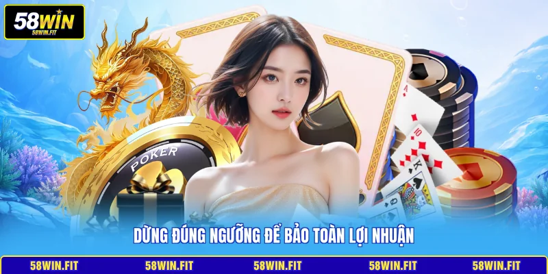 Dừng đúng ngưỡng để bảo toàn lợi nhuận