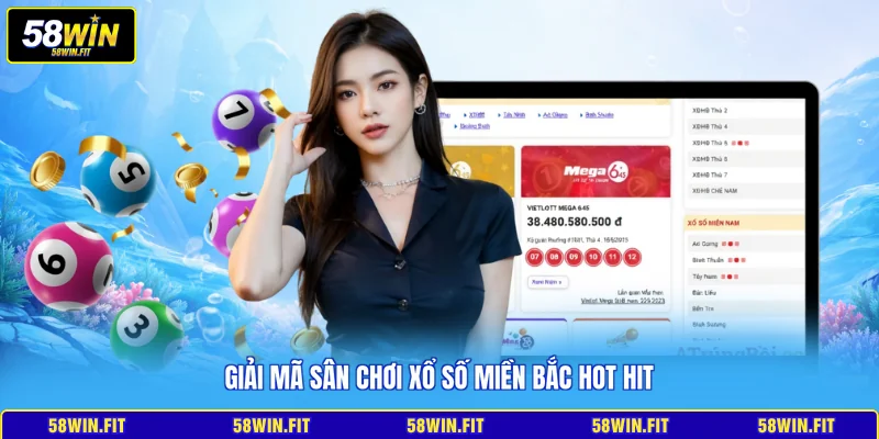 Giải mã sân chơi xổ số miền Bắc hot hit