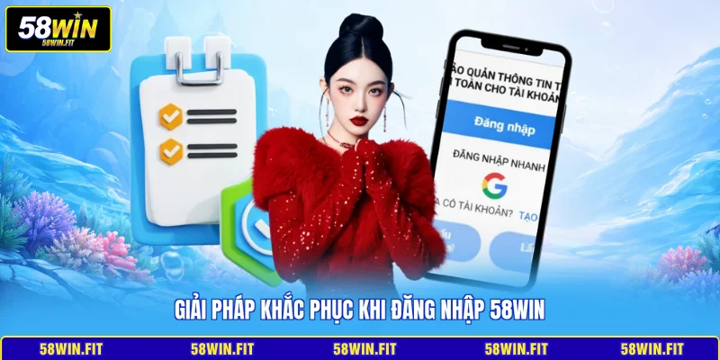 Giải pháp khắc phục khi đăng nhập 58win