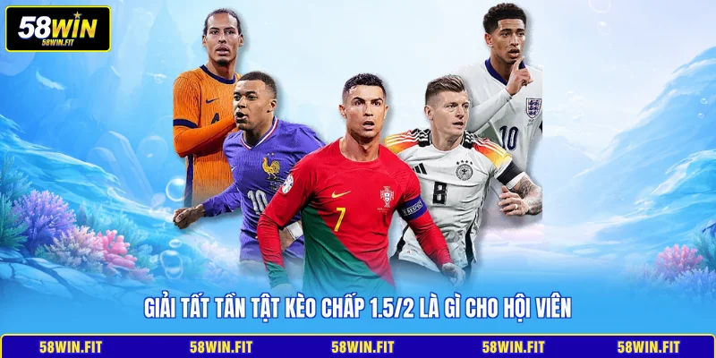 Giải tất tần tật kèo chấp 1.5/2 là gì cho hội viên