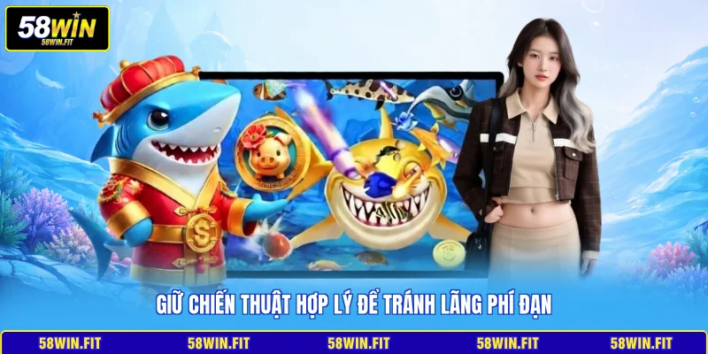 Giữ chiến thuật hợp lý để tránh lãng phí đạn