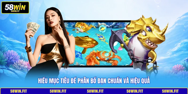 Hiểu mục tiêu để phân bổ đạn chuẩn và hiệu quả