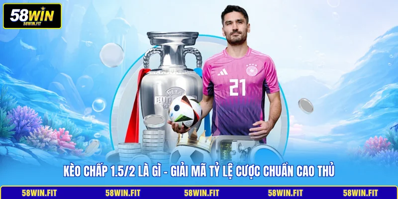 kèo chấp 1.5/2 là gì