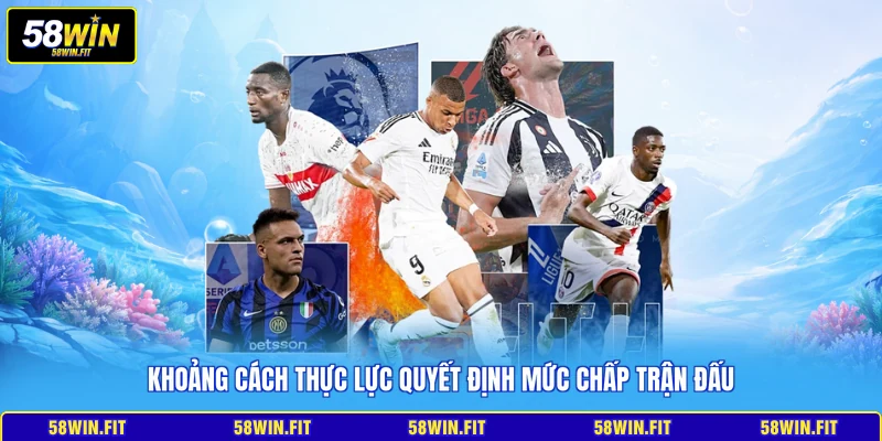 Khoảng cách thực lực quyết định mức chấp trận đấu