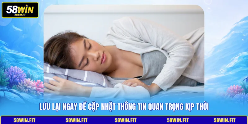 Lưu lại ngay để cập nhật thông tin quan trọng kịp thời
