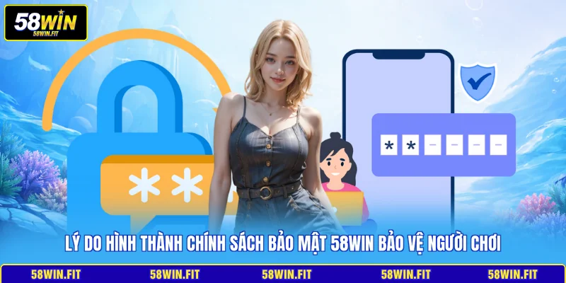 Lý do hình thành chính sách bảo mật 58WIN bảo vệ người chơi