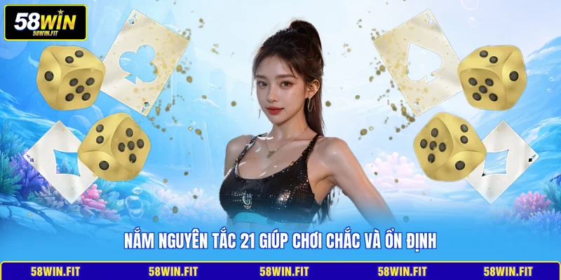 Nắm nguyên tắc 21 giúp chơi chắc và ổn định