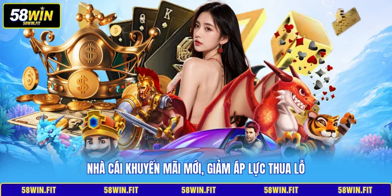 Nhà cái khuyến mãi mới, giảm áp lực thua lỗ