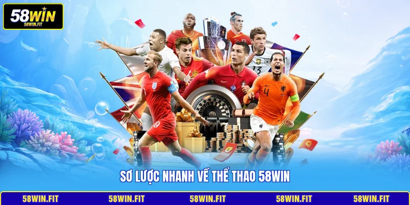 Sơ lược nhanh về thể thao 58win